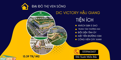 Chỉ 415 triệu nhận ngay đất nền dự án DIC VICTORY HẬU GIANG